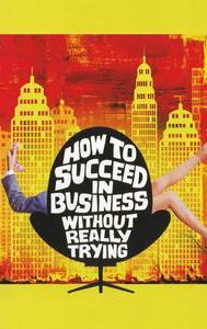 How to Succeed in Business Without Really Trying