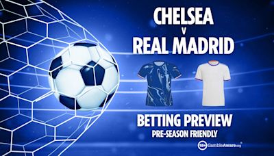 Chelsea vs Real Madrid preview: Best free betting tips, odds and predictions