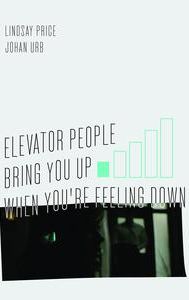 Elevator People Bring You Up When You're Feeling Down