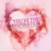 You're the Inspiration