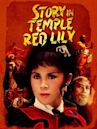 The Story in Temple Red Lily