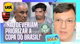 Mauro Cezar: Flamengo e Palmeiras não deveriam priorizar a Copa do Brasil