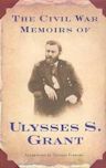 The Civil War Memoirs of Ulysses S. Grant