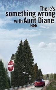 There's Something Wrong with Aunt Diane