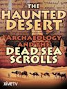 The Haunted Desert: Archaelogy and the Dead Sea Scrolls