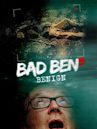 Bad Ben: Benign