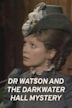 Dr Watson and the Darkwater Hall Mystery