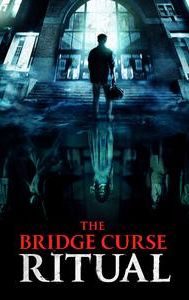 The Bridge Curse: Ritual