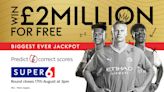 Super 6: Win £2m for free - Super 6 returns with biggest ever jackpot on August 17