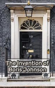 The Invention of Boris Johnson