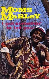 Moms Mabley: I Got Somethin' to Tell You