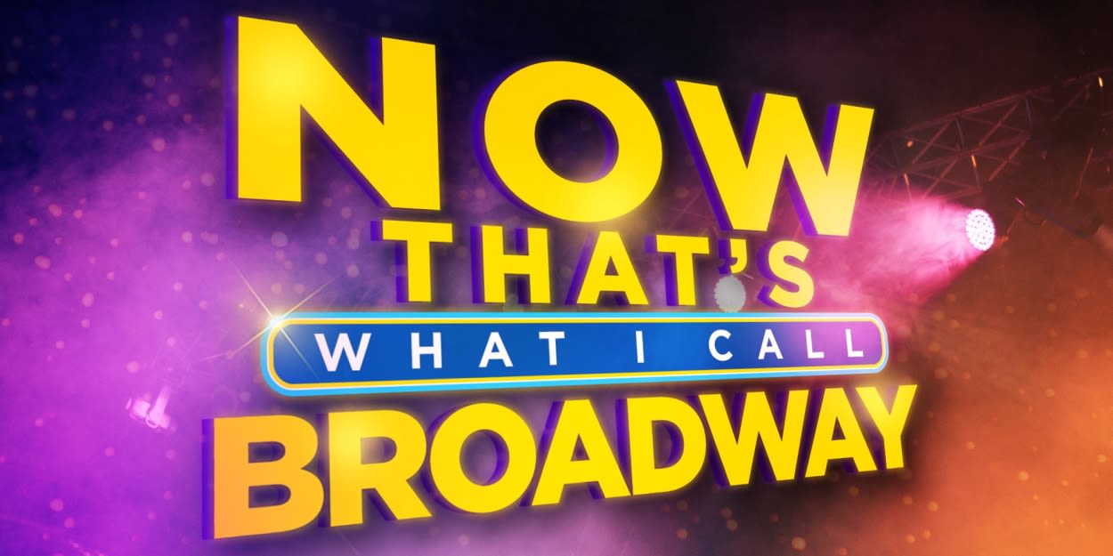 NOW THAT'S WHAT I CALL BROADWAY! Will Celebrate 30 Years of Musical Theatre History At 54 Below