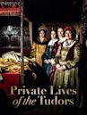 The Private Lives of the Tudors