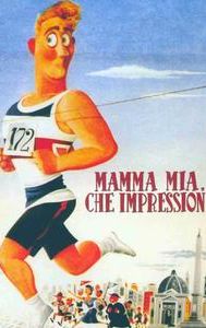 Mamma mia, che impressione!