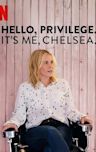 Hello, Privilege. It's Me, Chelsea