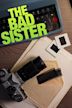 The Bad Sister