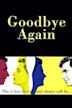 Goodbye Again