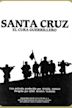 Santa Cruz, el cura guerrillero