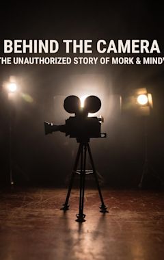 Behind the Camera: The Unauthorized Story of Mork & Mindy