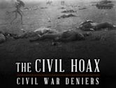 The Civil Hoax: Civil War Deniers