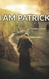 I Am Patrick: The Patron Saint of Ireland