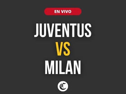 Juventus vs. Milan en vivo: hora, canal y en dónde verlo gratis