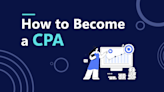 How to Become a CPA: The Ultimate Step-by-Step Guide