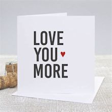 'Love You More' Romantic Greetings Card By Slice of Pie Designs