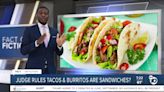 Fact or Fiction: Judge rules tacos and burritos are sandwiches?