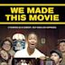 We Made This Movie