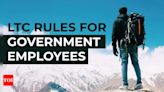 LTC rules for central government employees: Eligibility, inclusions, special provisions and more details | India Business News - Times of India