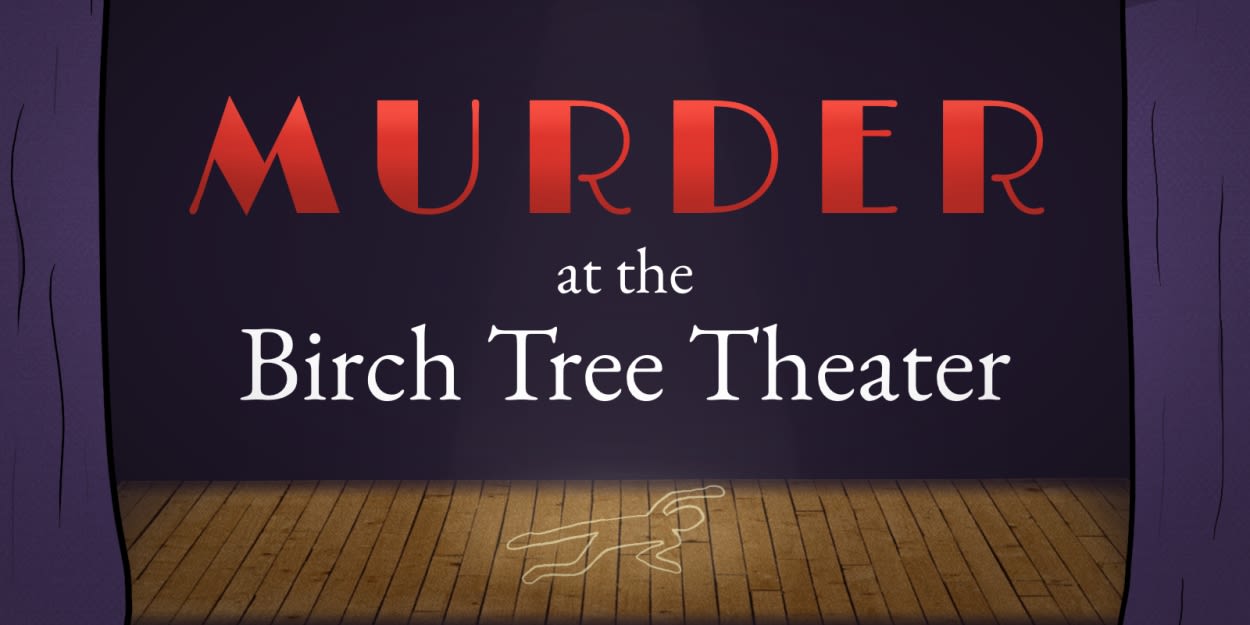 Broadway-Inspired Video Game MURDER AT THE BIRCH TREE THEATER Launches Demo