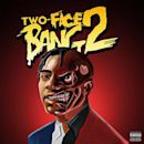 Two-Face Bang 2