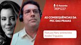 O Assunto #1.227: A discussão sobre a PEC das Praias