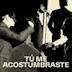 Tu me acostumbraste