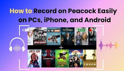 How to Record Peacock on PCs, iPhone, and Android with Ease