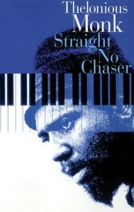 Thelonious Monk: Straight, No Chaser