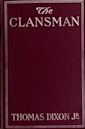 The Clansman: A Historical Romance of the Ku Klux Klan