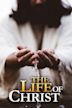 The Life of Christ