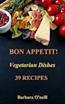 Bon Appetit! Vegetarian Dishes