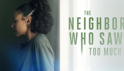 Lifetime’s ‘The Neighbor Who Saw Too Much’: How to watch, where to stream