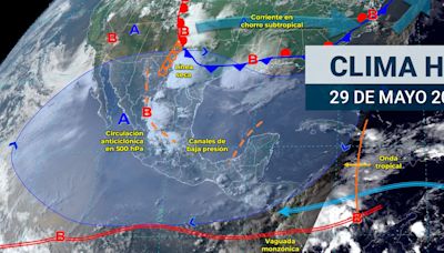 Lluvias, tormentas y tornados, pero con calor, así estará el clima en México HOY 29 de mayo