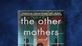 ‘The Other Mothers’ Is a Captivating Thriller About Secrets, Lies and the Limits of Friendship