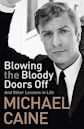 Blowing the Bloody Doors Off: And Other Lessons in Life