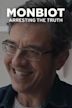 Monbiot: Arresting the Truth