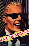 Max Headroom: 20 Minutes into the Future