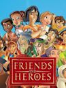 Friends and Heroes