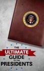 Ultimate Guide to the Presidents