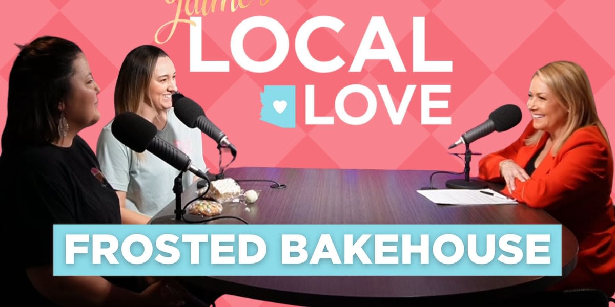 Jaime’s Local Love Podcast: Frosted Bakehouse: Best friends in the bakery business