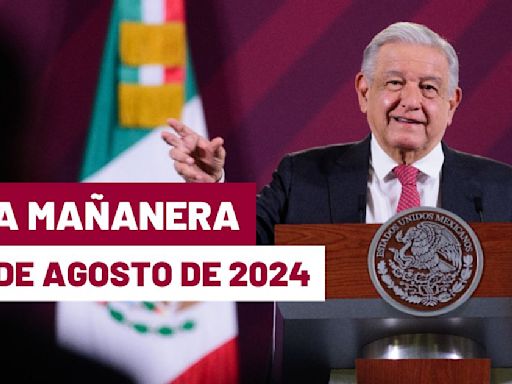 La 'Mañanera' hoy de López Obrador: Temas de la conferencia del 2 de agosto de 2024